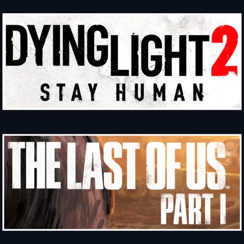  Dying Light 2 + The Last Of Us Part 1